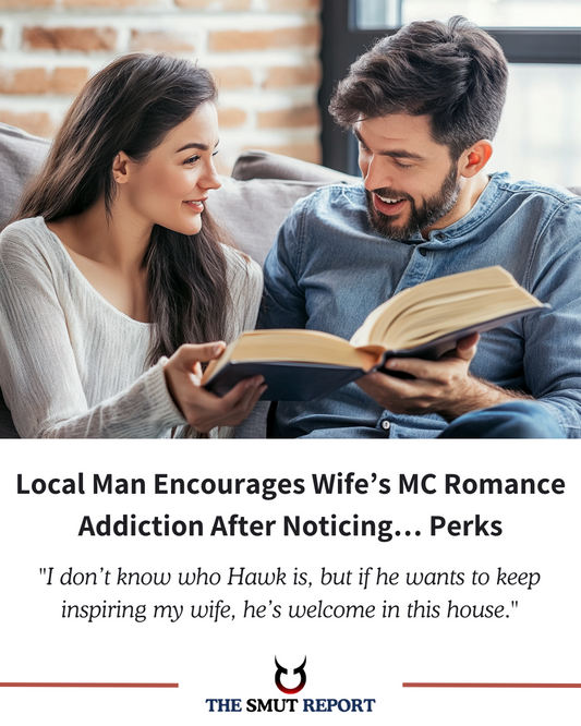 Local Man Encourages Wife’s MC Romance Addiction After Noticing… Perks